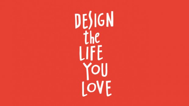 How to Design the Life You Love