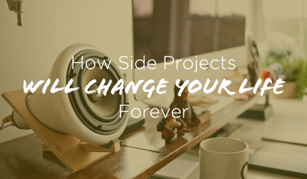 How-Side-Projects-Will-Change-Your-Life-Forever