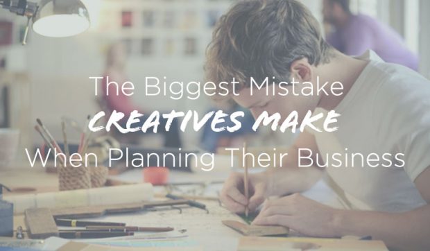 The-Biggest-Mistake-Creatives-Make-When-Planning-Business