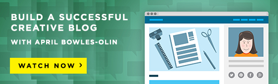 Build a Successful Creative Blog with April Bowles-Olin