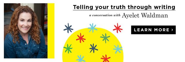 161111_Money_Ayelet Waldman_Telling Your Truth Through Writing_Blog Ad CTA_LEARN_1240x420