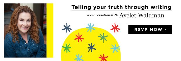 161111_Money_Ayelet Waldman_Telling Your Truth Through Writing_Blog Ad CTA_RSVP_1240x420