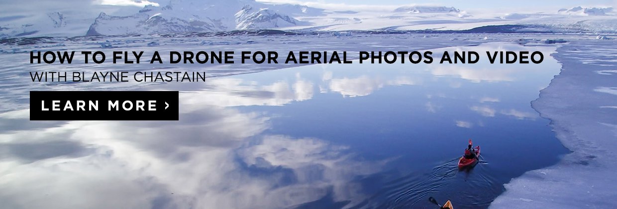 Learn How to Fly a Drone and Capture Stunning Aerial Images with Blayne Chastain